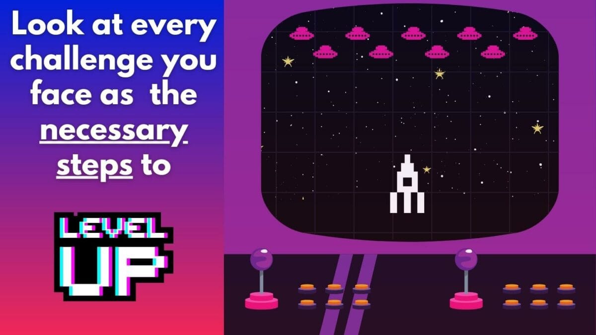 Quote Saying Look At Every Challenge You Face As The Necessary Steps To Level Up