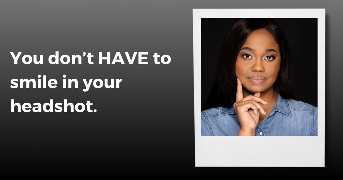 A Woman Posing For A Headshot With A Serious Expression. Text On The Left Reads, &Quot;You Don’t Have To Smile In Your Headshot.