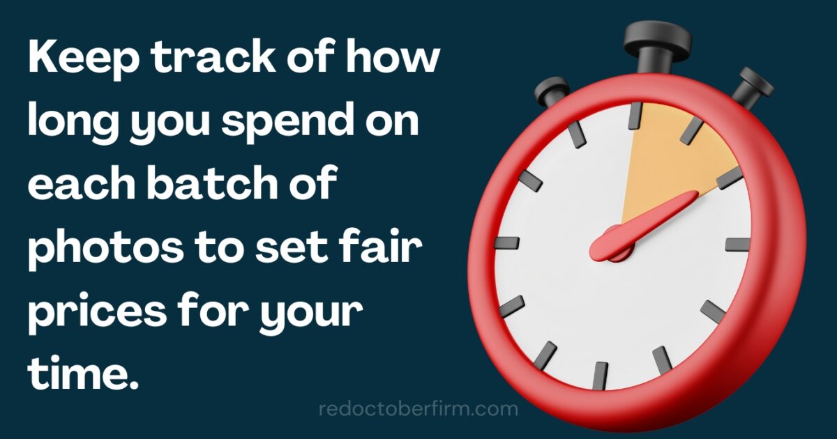 Image Of A Red Stopwatch With Text: &Quot;Keep Track Of How Long You Spend On Each Batch Of Photos To Set Fair Prices For Your Time.